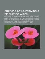 Cultura de la Provincia de Buenos Aires di Source Wikipedia edito da Books LLC, Reference Series