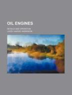 Oil Engines; Details and Operation di Lacey Harvey Morrison edito da Rarebooksclub.com