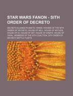 Star Wars Fanon - Sith Order Of Decreto: di Source Wikia edito da Books LLC, Wiki Series