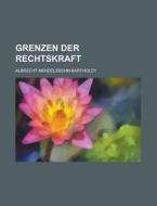 Grenzen Der Rechtskraft di Albrecht Mendelssohn-bartholdy edito da General Books Llc