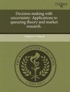 Decision Making With Uncertainty di Matthew L Potoff edito da Proquest, Umi Dissertation Publishing