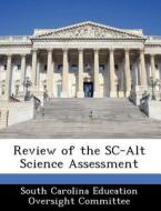 Review Of The Sc-alt Science Assessment edito da Bibliogov