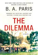 The Dilemma di B. A. Paris edito da ST MARTINS PR