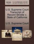 U.s. Supreme Court Transcript Of Record Stroble V. State Of California edito da Gale Ecco, U.s. Supreme Court Records