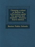 Choosing a School in Boston: An Information Guide for Parents and Students - Primary Source Edition edito da Nabu Press