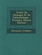 Traite de Geologie Et de Paleontologie di Hermann Credner edito da Nabu Press