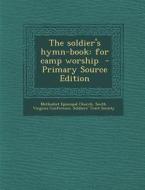 The Soldier's Hymn-Book: For Camp Worship - Primary Source Edition edito da Nabu Press