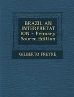 Brazil an Interpretation di Gilberto Freyre edito da Nabu Press