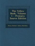 The Yellow Book, Volume 1 di Henry Harland, Aubrey Beardsley edito da Nabu Press
