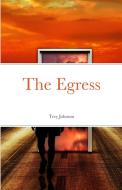 The Egress di Trey Johnson edito da Lulu.com