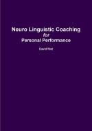 Neuro Linguistic Coaching di David Rist edito da Lulu.com