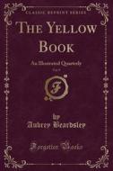 The Yellow Book, Vol. 9 di Aubrey Beardsley edito da Forgotten Books