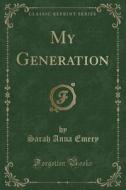 My Generation (classic Reprint) di Sarah Anna Emery edito da Forgotten Books