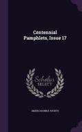 Centennial Pamphlets, Issue 17 di American Bible Society edito da Palala Press