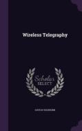Wireless Telegraphy di Gustav Eichhorn edito da Palala Press