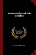 Self-Knowledge and Self-Discipline di B. W. Maturin edito da CHIZINE PUBN