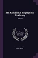 Ibn Khallikan's Biographical Dictionary; Volume 2 di Anonymous edito da CHIZINE PUBN