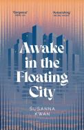 Awake in the Floating City di Susanna Kwan edito da Simon + Schuster UK