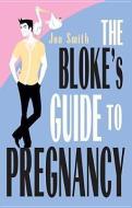 Bloke's Guide to Pregnancy di Jon Smith edito da HAY HOUSE