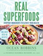 Real Superfoods di Ocean Robbins, Nichole Dandraea-Russert edito da HAY HOUSE