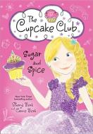 Sugar and Spice: The Cupcake Club di Sheryl Berk, Carrie Berk edito da SOURCEBOOKS JABBERWOCKY