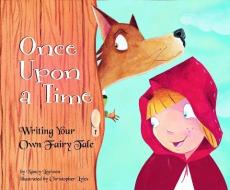 Once Upon a Time: Writing Your Own Fairy Tale di Nancy Loewen edito da PICTURE WINDOW BOOKS
