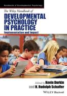 The Wiley Handbook of Developmental Psychology in Practice di Kevin Durkin edito da Wiley-Blackwell