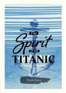 Spirit Of The Titanic di Nicola Pierce edito da Oxford University Press