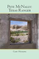 Pete McNally: Texas Ranger di Cliff Hudgins edito da BOOKSURGE PUB