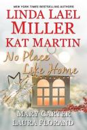 No Place Like Home di Linda Lael Miller, Kat Martin, Mary Carter edito da ZEBRA BOOKS