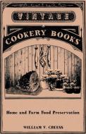 Home and Farm Food Preservation di William V. Cruess edito da Baker Press