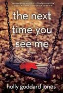 The Next Time You See Me di Holly Goddard Jones edito da Touchstone Books