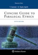 Concise Guide to Paralegal Ethics di Therese A. Cannon, Sybil Taylor Aytch edito da ASPEN PUBL