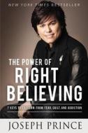 The Power Of Right Believing di Joseph Prince edito da John Murray Press