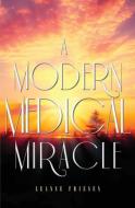 A Modern Medical Miracle di Leanne Friesen edito da GUARDIAN BOOKS