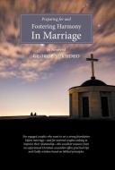 Preparing For And Fostering Harmony in Marriage di Reverend George Sukhdeo edito da FriesenPress