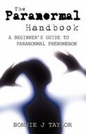 The Paranormal Handbook di Bonnie J Taylor edito da America Star Books
