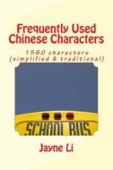 Frequently Used Chinese Characters di Jayne Li edito da Createspace