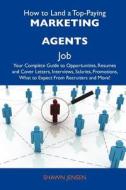 How to Land a Top-Paying Marketing Agents Job: Your Complete Guide to Opportunities, Resumes and Cover Letters, Interviews, Salaries, Promotions, What edito da Tebbo