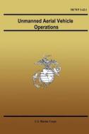 Unmanned Aerial Vehicle Operations di U. S. Marine Corps edito da Createspace