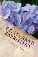 E.B. Legrand: Barrister's di L. Georgia James edito da Createspace