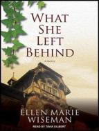 What She Left Behind di Ellen Marie Wiseman edito da Tantor Audio