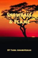 Snowball and Flame di Tania Anand-Kumar edito da Createspace