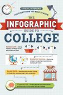 The Infographic Guide to College: A Visual Reference for Everything You Need to Know di Adams Media edito da ADAMS MEDIA