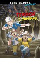 Terror in the Caverns di Jake Maddox edito da STONE ARCH BOOKS