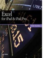 Excel for iPad & iPad Pro (Vole Guides) di Sean Kells edito da Createspace
