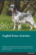 English Setter Activities English Setter Activities (Tricks, Games & Agility) Includes di Boris Harris edito da Global Pet Care International