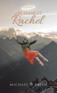 Archangel Rachel di Michael O Brien edito da iUniverse