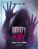 Bloody Mary: Ghost of a Queen? di Aubre Andrus edito da CAPSTONE PR