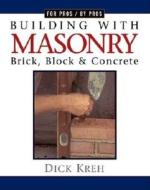 Building with Masonry di Dick Kreh edito da Taunton Press